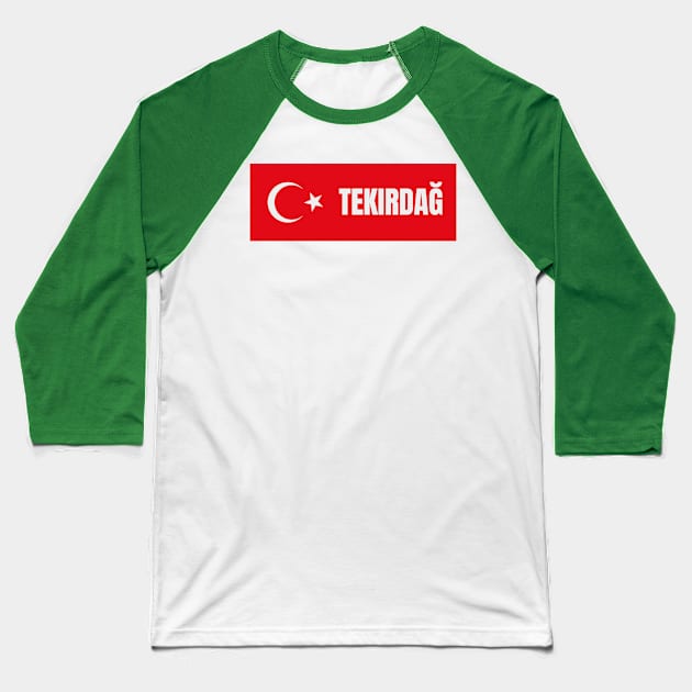 Tekirdag City in Turkish Flag Baseball T-Shirt by aybe7elf